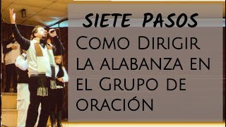 SIETE PASOS Como Dirigir la alabanza en el Grupo de oración  Oracion carismática [upl. by Kreda718]