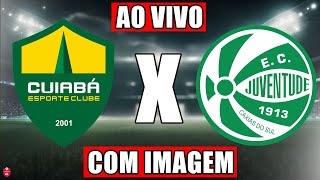 CUIABÁ X JUVENTUDE AO VIVO JOGO DE HOJE ASSISTA AGORA  DATA E HORÁRIO  BRASILEIRÃO [upl. by Barstow]