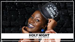 HOLY NIGHT EKIRO  RACHEL NAMUBIRU  AUDIO [upl. by Anastassia]