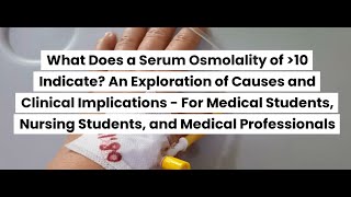 What Does a Serum Osmolality of greater than 10 Indicate [upl. by Ahaelam]