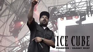 Ice Cube  Pemberton  Calgary Recap [upl. by Chatwin]