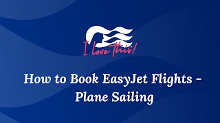 How to Book EasyJet flights  Plane Sailing [upl. by Lukasz]