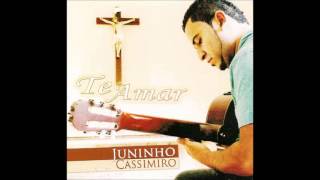 5 Juninho Cassimiro  Belo Dom Álbum Te Amar [upl. by Nuahsor]