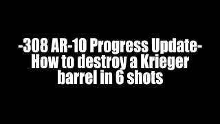 308 AR10 Progress Update [upl. by Ham]