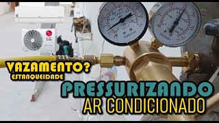 COMO PRESSURIZAR AR CONDICIONADO  ENCONTRE VAZAMENTOS  ESTANQUEIDADE [upl. by Cardinal]