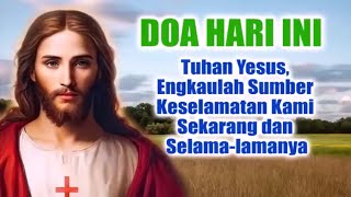 DOA HARI INI 5🟢Tuhan Yesus Engkaulah Sumber Keselamatan Kami Sekarang dan Selamanya  Doa Katolik [upl. by Correna]