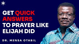 GET ANSWERS TO PRAYER LIKE ELIJAH DID  DR MENSA OTABIL [upl. by Francoise]