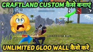 Craftland Custom Kaise Banaye Unlimited Gloo Wall Free Fire Mein Craftland Custom Kaise Banaye 2023 [upl. by Rivard]