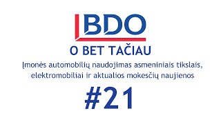 O BET TAČIAU 21 Aptarėme Įmonės automobilio naudojimas asmeniniais tikslais mokesčių naujienos [upl. by Cissy441]