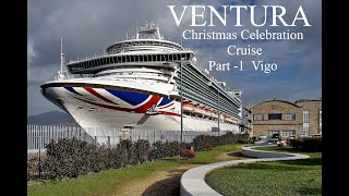 VENTURA Christmas Celebration Cruise 2023  Part 1 Vigo [upl. by Nitnerb956]