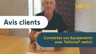 TaHoma® switch connectez vos solutions  test et avis client professionnel de Pascal  Somfy pro [upl. by Sokil]