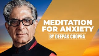 Meditation for Anxiety  A Deepak Chopra Guided Meditation [upl. by Nevek]