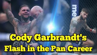 Cody Garbrandts Flash in the Pan Career [upl. by Carol-Jean404]