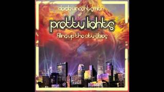 Pretty Lights  Fill Your Eyes  Filling Up The City Skies Disc 1 [upl. by Canale]