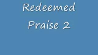 Redeemed Praise  2 of 2 [upl. by Siegel486]