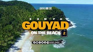 DJ SELIMIX  GOUYAD ON THE BEACH Vol2 [upl. by Ivad572]