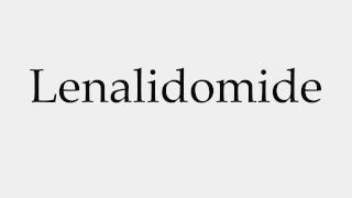 How to Pronounce Lenalidomide [upl. by Alomeda724]