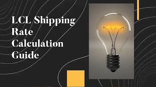 LCL Shipping Rate Calculation Guide [upl. by Abie931]