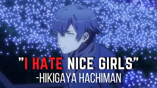 I hate nice girls  Hikigaya Hachiman  Hikigayas speech  Oreigairu [upl. by Anselm]