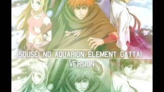 • SOUSEI NO AQUARION » ELEMENT GATTAI VERSION [upl. by Legnaesoj854]