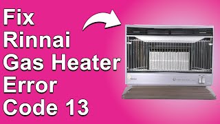 How To Fix the Rinnai Gas Heater Error Code 13 The Meaning Of Error 13 Causes And Troubleshoot [upl. by Radnaxela]