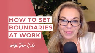 How to Set Boundaries at Work  Terri Cole [upl. by Carrick]