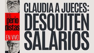 EnVivo ¬ LosPeriodistas ¬ Claudia a jueces desquiten salarios [upl. by Stanzel245]