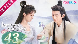 ESPSUB Inmortal Samsara EP43  ROMANCETRAJE ANTIGUO  Yang Zi Cheng Yi  YOUKU [upl. by Lebazi]