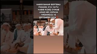 PEMANDANGAN INDAH‼️HBS BERTEMU PAWANG NYAYAITU HABIB RIZIEQ SYIHAB‼️MINGGU 15 SEPTEMEBER 2024‼️ [upl. by Ellenahs]