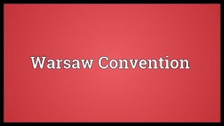 Warsaw Convention Meaning [upl. by Hessney]