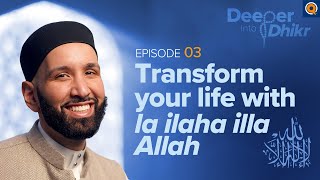 The Meaning of La ilaha illa Allah  Ep 3  Deeper into Dhikr with Dr Omar Suleiman [upl. by Agemo]