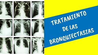 Bronquiectasias ¿Cuál es el tratamiento correcto [upl. by Gnex]