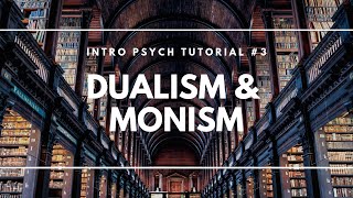 Dualism and Monism Intro Psych Tutorial 3 [upl. by Ecinnaj]