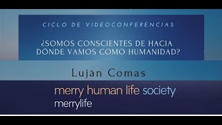 Dra Luján Comas ¿Somos conscientes del verdadero sentido de la vida [upl. by Annauqahs509]