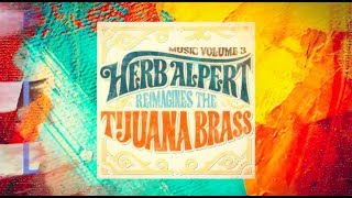 Herb Alpert Reimagines The Tijuana Brass  Music Vol 3 [upl. by Esilram165]