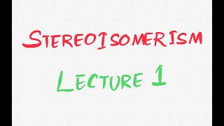 Stereoisomerism  Lecture 1  Organic Chemistry I [upl. by Eartnoed142]