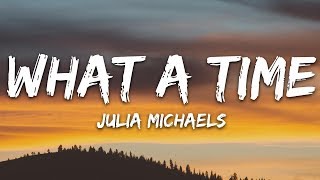 Julia Michaels  What A Time Lyrics ft Niall Horan [upl. by Olim694]