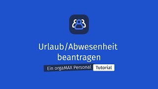 UrlaubAbwesenheit beantragen  orgaMAX Personal Tutorial [upl. by Lorna]