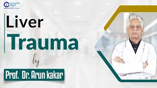 Liver Trauma by Prof Dr Arun kakar  Conceptual Surgery [upl. by Sedberry]