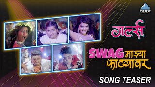 Swag Mazya Fatyavar Teaser  Movie Girlz  Marathi Songs  Mugdha Karhade Swapnil Godbole [upl. by Laerol]