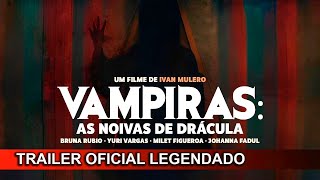 Vampiras As Noivas De Drácula 2022 Trailer Oficial Legendado [upl. by Alarise487]