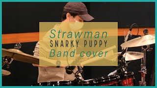 StrawmanSnarky Puppy cover [upl. by Cleve807]