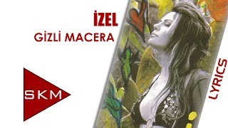 İzel  Gizli Macera Official Lyrics Video [upl. by Ainatnas]