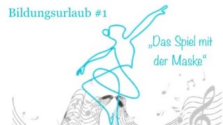 Bildungsurlaub 1 „Das Spiel mit der Maske“ [upl. by Youngran]