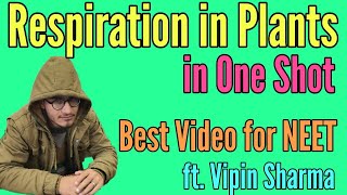 Respiration in Plants in One Shot  Best Video for NEET ft Vipin Sharma [upl. by Eislrahc69]