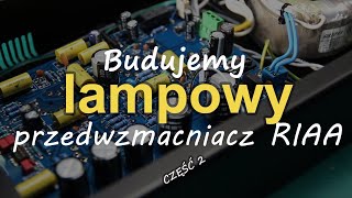 Budujemy przedwzmacniacz lampowy DIY cz2 Reduktor Szumu 211 [upl. by Ysnap]