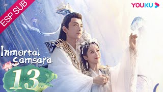 ESPSUB Inmortal Samsara EP13  ROMANCETRAJE ANTIGUO  Yang Zi Cheng Yi  YOUKU [upl. by Pepin]