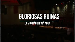 Gloriosas Ruínas  Comunhão Cristã ABBA [upl. by Solraced]