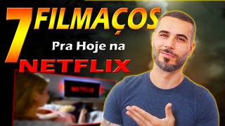 TOP 7 FILMAÇOS na NETFLIX Pra VER AGORA MESMO  Filmes Muito Bons [upl. by Seravart]