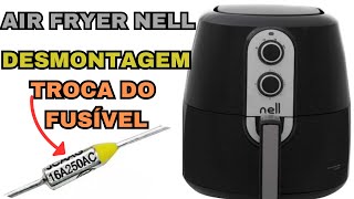 fritadeira Air Fryer Nell MAF520 PASSO A PASSO desmontagem e troca do fusível térmico [upl. by Newman393]